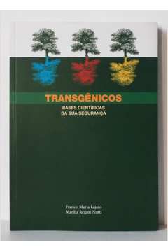 Transgênicos - Bases Científicas da Sua Segurança
