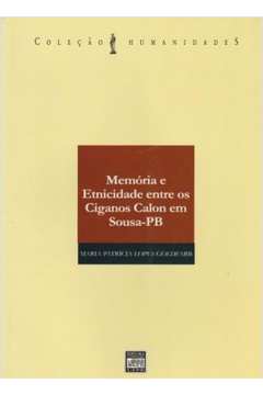 Memória e Etnicidade Entre os Ciganos Calon Em Sousa - Pb