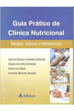 Guia Prático de Clínica Nutricional - Tabelas, Valores e Referências