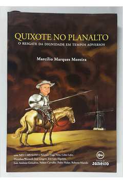 Quixote no Planalto: o Resgate da Dignidade Em Tempos Adversos