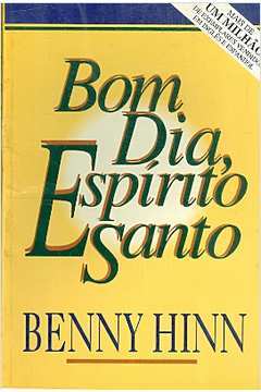 Livro: Bom Dia, Espírito Santo - Benny Hinn | Estante Virtual