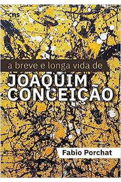 A Breve e Longa Vida de Joaquim Conceição