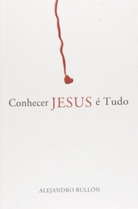 Conhecer Jesus é Tudo de Alejandro Bullon pela Cpb Didaticos (2004)