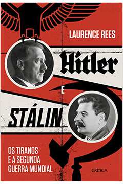 Hitler e Stálin - os Tiranos e a Segunda Guerra Mundial