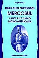 Teoria Geral dos Tratados Mercosul: a Luta pela União Latino Americana