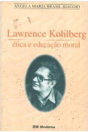 Lawrence Kohlberg ética e Educação Moral