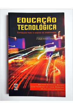 Educação Tecnológica: Enfoques para o Ensino de Engenharia
