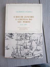 O Rio de Janeiro e a Defesa do Seu Porto 1555-1800