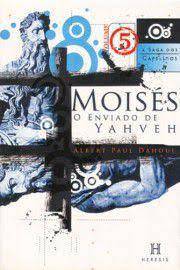 Moisés - o Enviado de Yahveh - a Saga dos Capelinos - Volume 5
