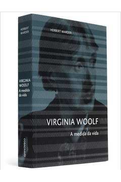 Virginia Woolf : a Medida da Vida