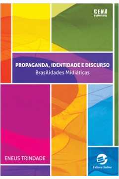 Propaganda, Identidade e Discurso : Brasilidades Midiáticas
