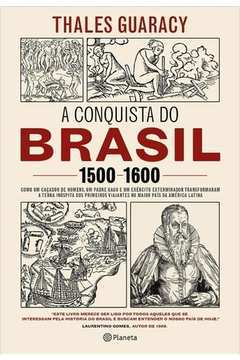 A Conquista do Brasil  - 1500/1600