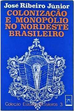 Colonização e Monopólio no Nordeste Brasileiro