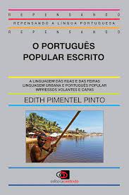 O Português Popular Escrito - a Linguagem das Ruas e das Feiras
