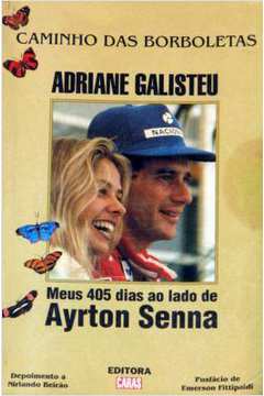 Caminho das Borboletas Meus 405 Dias ao Lado de Ayrton Senna
