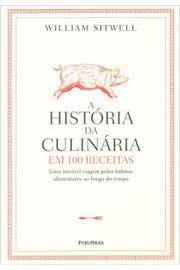 A História da Culinária Em 100 Receitas