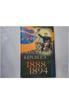 Nasce a República 1888-1894- História da República Brasileira
