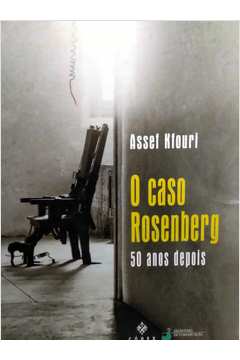 O Caso Rosenberg 50 Anos Depois