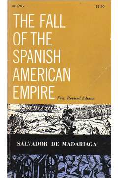 The Fall of the Spanish American Empire