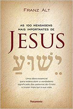 As 100 Mensagens Mais Importantes de Jesus