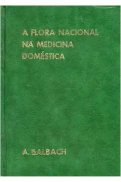 A Flora Nacional na Medicina Doméstica Volume 1