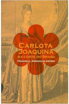 Carlota Joaquina - na Corte do Brasil