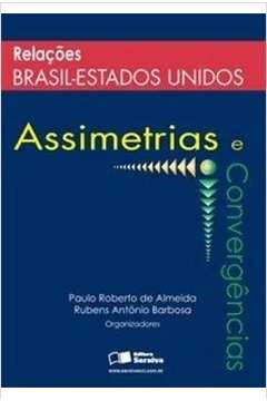 Relações Brasil- Estados Unidos: Assimetrias e Convergências
