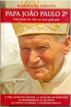 Papa João Paulo 2° uma Lição de Vida na Luta pela Paz