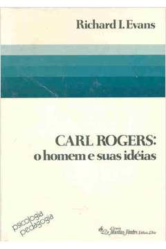 Carl Rogers - o Homem e Suas Idéias
