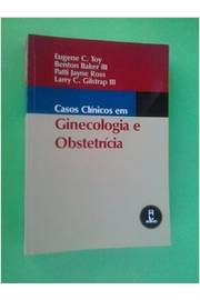 Livro: Casos Clínicos Em Ginecologia E Obstetrícia - Eugene C. Toy E ...