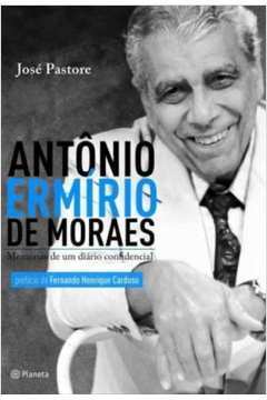 Antônio Ermírio de Moraes Memórias de um Diário Confidencial