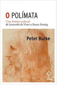 O Polímata uma História Cultural de Leonardo da Vinci a Susan Sontag