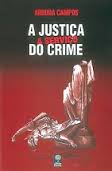 A Justia a Servio do Crime