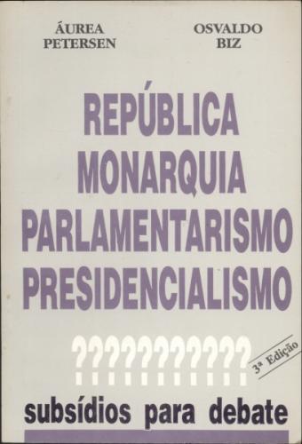 República / Monarquia / Parlamentarismo / Presidencialismo
