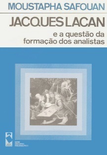 Jacques Lacan e a Questao da Formaçao dos Analistas