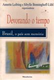Devorando o Tempo - Brasil, o Páis sem Memória