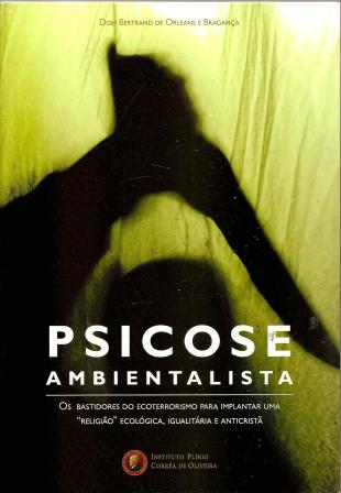 Livro: Psicose Ambientalista - Dom Bertrand de Orleans e Bragança | Estante Virtual