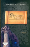 O Homem e a Filosofia - Pequenas Meditações Sobre Existência e Cultura
