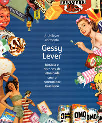 Gessy Lever - História e Histórias de Intimidade Com o Consumidor Br..