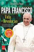 Papa Francisco: Vida e Revolução