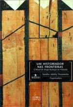 Um Historiador Nas Fronteiras: o Brasil de Sergio Buarque de Holanda
