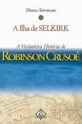 A Ilha de Selkirk a Verdadeira Histria de Robinson Cruso
