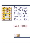 Perspectivas da Teologia Protestante nos Sculos XIX e XX