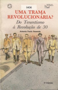 Uma Trama Revolucionria? do Tenentismo  Revoluo de 30