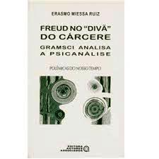 Freud no Divã do Cárcere Gramsci Analisa a Psicanálise