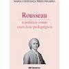 Rousseau - a Poltica Como Exerccio Pedaggico