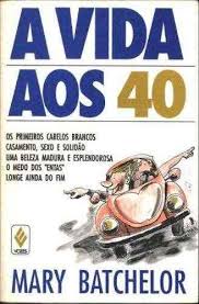 A VIDA AOS 40