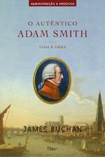 O Autntico Adam Smith - Vida e Obra