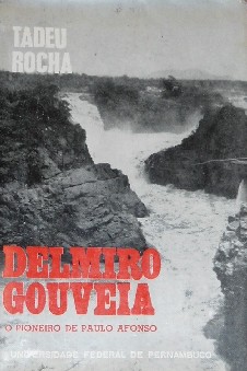 Delmiro Gouveia o Pioneiro de Paulo Afonso - 3a Ed. Revista e Aument.