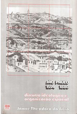São Paulo 1554 1880 Discurso Ideológico e Organização Espacial